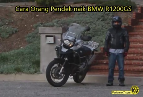 cara orang pendek naik motor jangkung bmw R1200GS